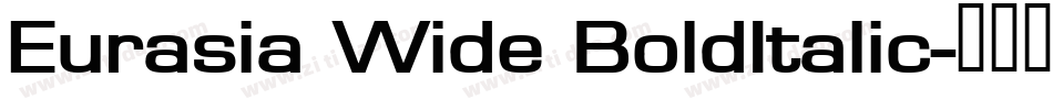Eurasia Wide BoldItalic字体转换